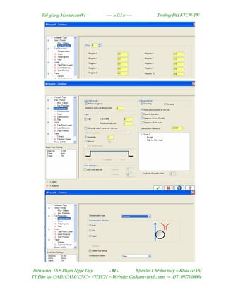Bµi gi¶ng MastercamX4 ----  ---- Tr−êng §H KTCN-TN
Biªn so¹n: Th.S Ph¹m Ngäc Duy - 91 - Bé m«n: ChÕ t¹o m¸y – Khoa c¬ khÝ
TT §µo t¹o CAD/CAM/CNC – VITECH -- Website: Cadcamvitech.com --- §T: 0977008004
 