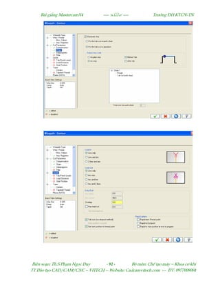 Bµi gi¶ng MastercamX4 ----  ---- Tr−êng §H KTCN-TN
Biªn so¹n: Th.S Ph¹m Ngäc Duy - 92 - Bé m«n: ChÕ t¹o m¸y – Khoa c¬ khÝ
TT §µo t¹o CAD/CAM/CNC – VITECH -- Website: Cadcamvitech.com --- §T: 0977008004
 