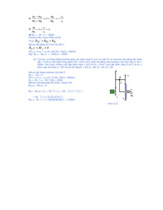 c tính theo công th
c: 
W = 3n – (2P5 + P4) + rth - Wth 
= 3 * 6 – (2 * 8 + 0) + 0 – 0 = 2 
Ch
ng t* cơ câu co 2 khâu dan, Chn khâu 1 và 6 là khâu dan, tách nhóm ta có 1 nhóm tĩnh 
ñnh loi 3 (2, 3, 4, 5) như hình 1.13bb. ðây là cơ câu loi 3 
Công th
c câu to cơ câu : 2 = 2 + 0 
6 
1 
4 
2 
3 
5 
6 
1 
 