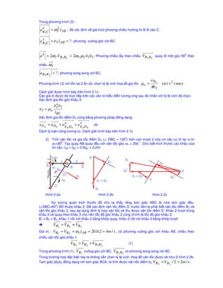 c tính theo công th
c: 
D 
5 
E 
W = 3n – (2P5 + P4) + rth - Wth 
= 3 * 5 – (2 * 7 + 0) + 0 – 0 = 1 
Chn khâu 1 là khâu dan, khi tách nhóm ta ch có 1 nhóm tĩnh ñinh loi 3 (2,3,4,5 như hình 
1.1bb. ðây là cơ câu loi 3. 
Công th
c câu to cơ câu : 1 = 1 + 0 
3) Tính bac t do và xêp loi cơ câu ñong cơ diesel (hình 1.3a) 
3 
Hình 1.3a Hình 1.3b 
Bac t do cơ câu ñư 