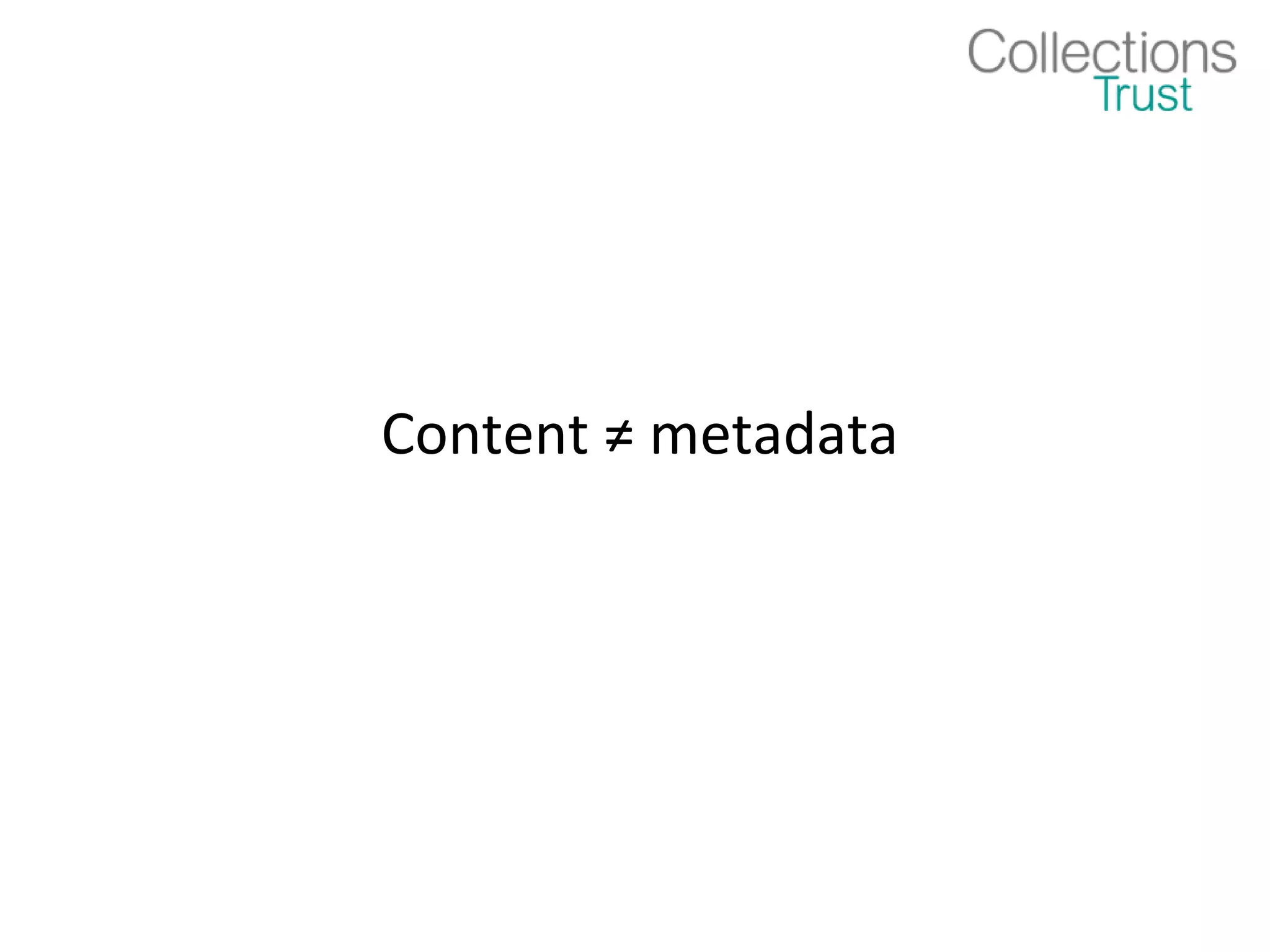 Content ≠ metadata
 
