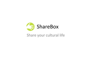 ShareBox Share your cultural life 