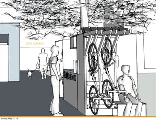 CCA CAMPUS
Sunday, May 12, 13
 