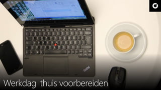 Werkdag thuis voorbereiden 
 