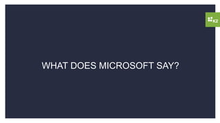 WHAT DOES MICROSOFT SAY?
 