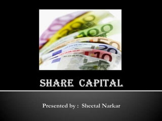 SHARE  CAPITALPresented by : SheetalNarkar 