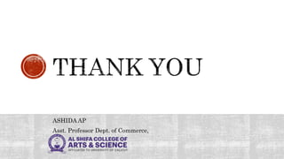 ASHIDA AP
Asst. Professor Dept. of Commerce,
 