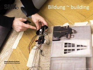 CC BY-SA 4.0 Ida Tietgen Høyrup
Bildung ~ building
 