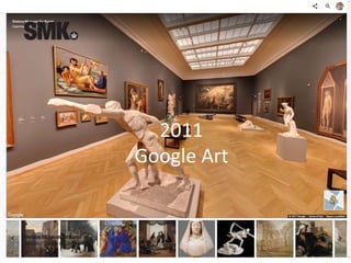 2011
Google Art
 