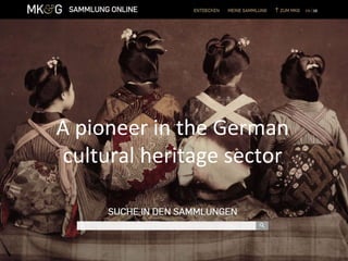A pioneer in the German
cultural heritage sector
 