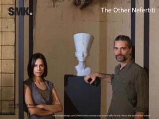 The Other Nefertiti
http://hyperallergic.com/274635/artists-covertly-scan-bust-of-nefertiti-and-release-the-data-for-free-online/
 
