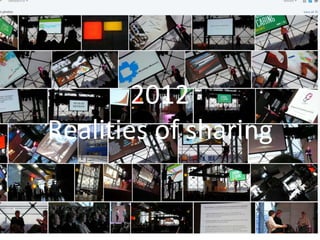 2012
Realities of sharing
 