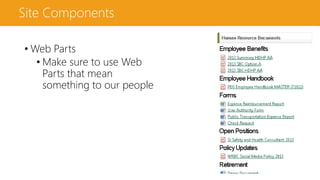 Site Components
• Web Parts
• Make sure to use Web
Parts that mean
something to our people
 