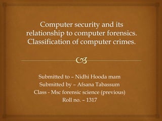 Submitted to – Nidhi Hooda mam
Submitted by – Afsana Tabassum
Class - Msc forensic science (previous)
Roll no. – 1317
 