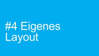 #4 Eigenes
Layout
 