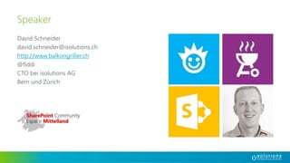 David Schneider
david.schneider@isolutions.ch
http://www.balkongriller.ch
@fiddi
CTO bei isolutions AG
Bern und Zürich
Speaker
 