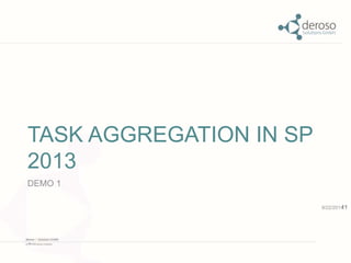 TASK AGGREGATION IN SP 
2013 
DEMO 1 
9/22/201411 
 
