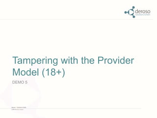Tampering with the Provider 
Model (18+) 
DEMO 5 
 