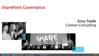 Erica Toelle
Caiman Consulting
SharePoint Governance
 
