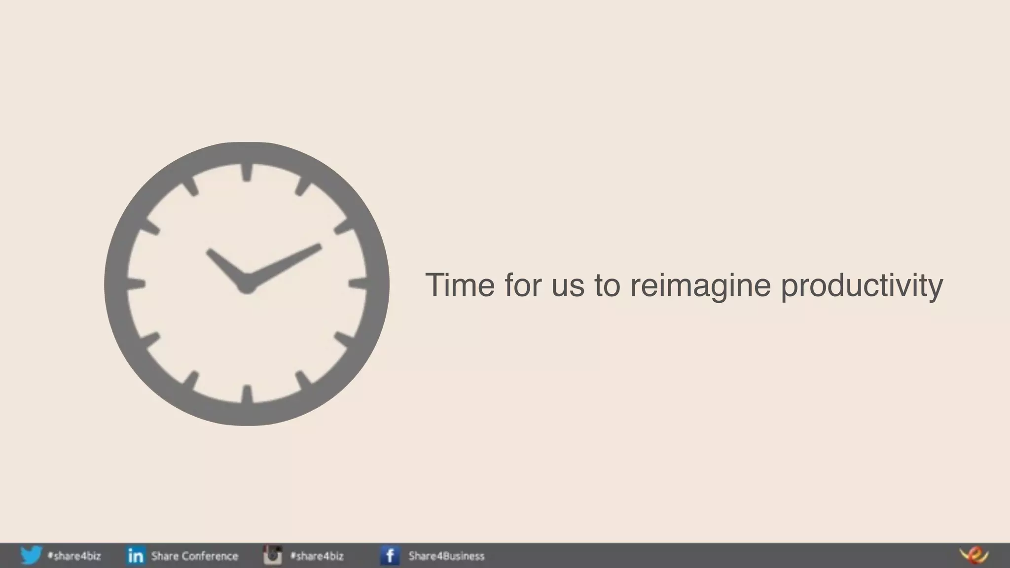 Time for us to reimagine productivity
 