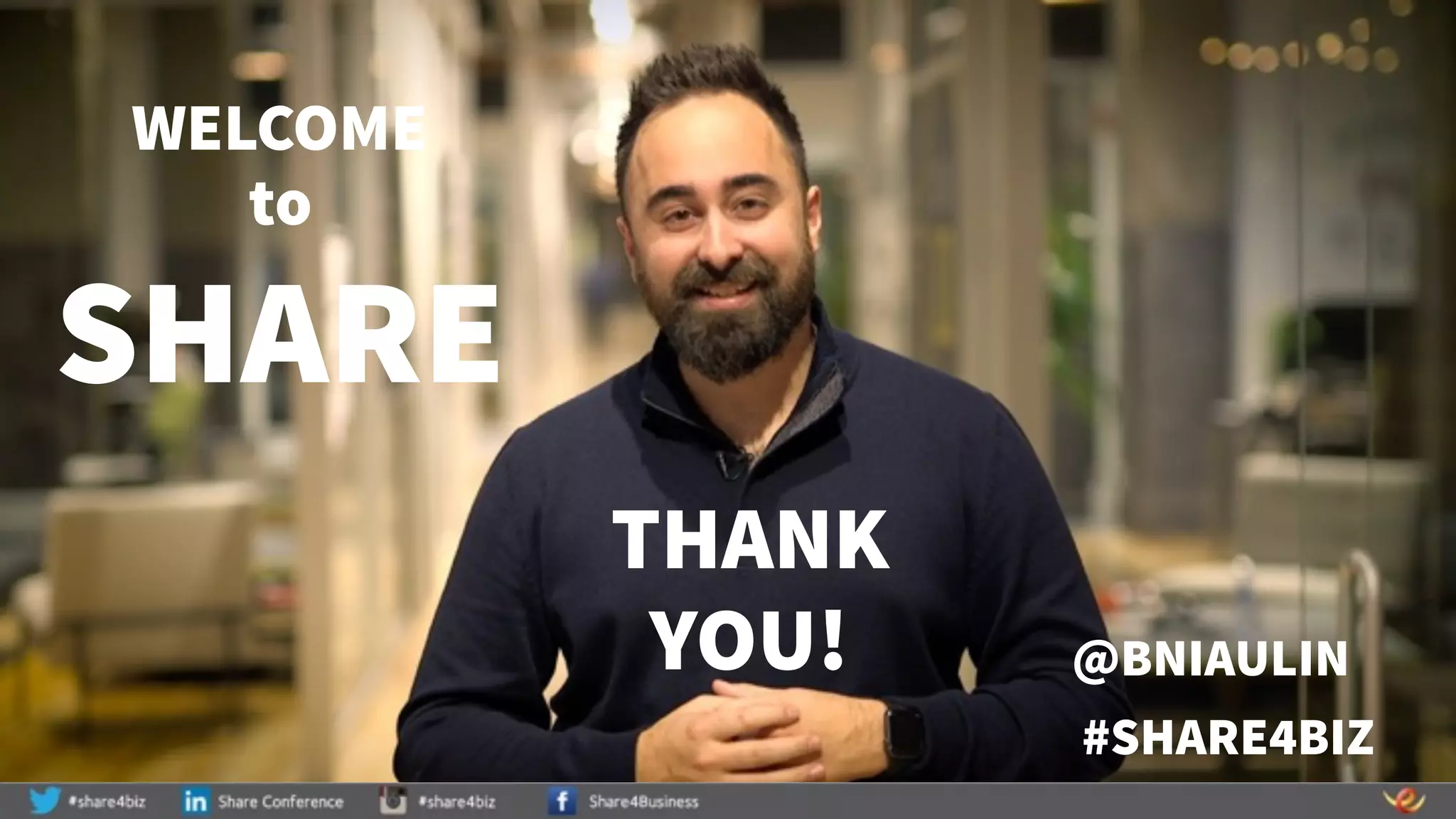 THANK
YOU! @BNIAULIN
#SHARE4BIZ
WELCOME
to
SHARE
 