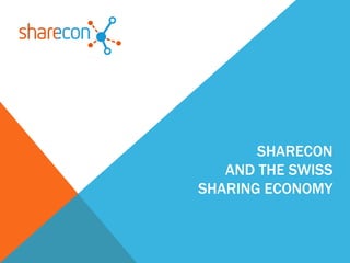 SHARECON
AND THE SWISS
SHARING ECONOMY
 