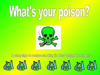 What's your poison? A campaign to reduce smoking in New Zealand teenagers 