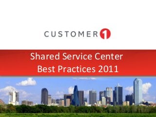 Shared Service Center
Best Practices 2011
 