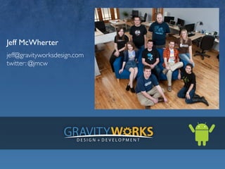 Jeff McWherter	
 ?
jeff@gravityworksdesign.com
twitter: @jmcw
	

 