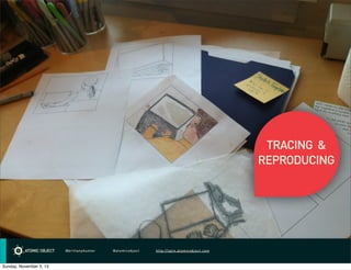 TRACING &
REPRODUCING

@br i ttanyhunter

Sunday, November 3, 13

@atom icobje ct

http://spin .atomicobject.co m

 