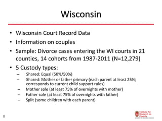 Wisconsin
• Wisconsin Court Record Data
• Information on couples
• Sample: Divorce cases entering the WI courts in 21
coun...