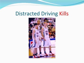 Distracted Driving  Kills 