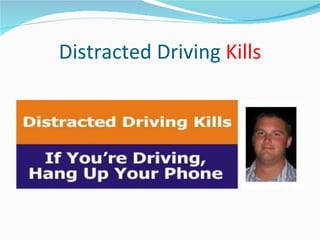 Distracted Driving  Kills 