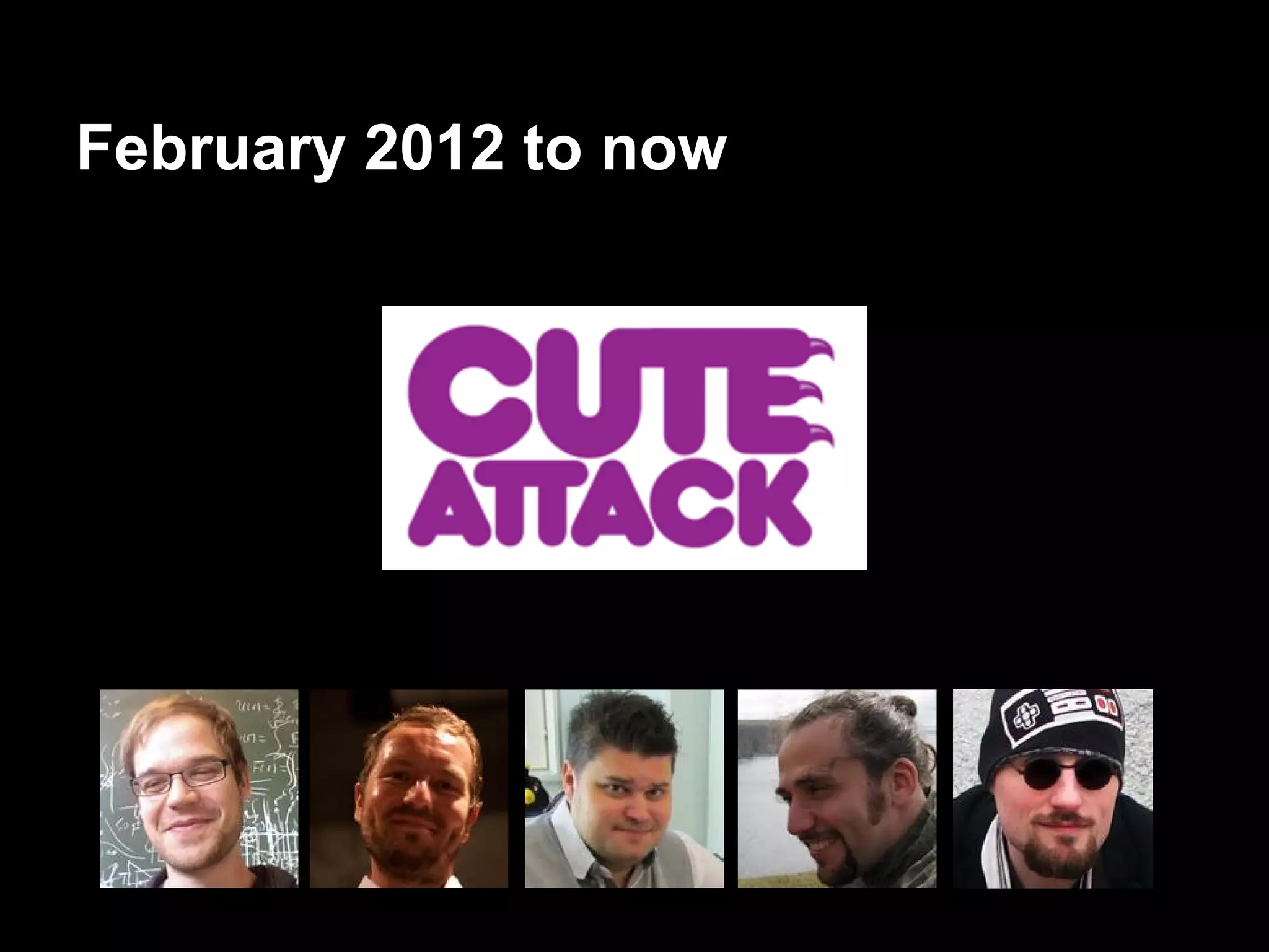 February 2012 to now
 