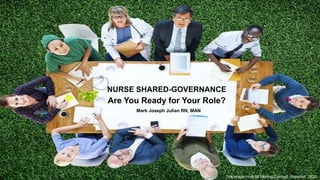Title Image: Hospital Meeting Concept (Rawpixel, 2020)
NURSE SHARED-GOVERNANCE
Are You Ready for Your Role?
Mark Joseph Julian RN, MAN
 