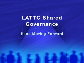 LATTC Shared Governance Keep Moving Forward 