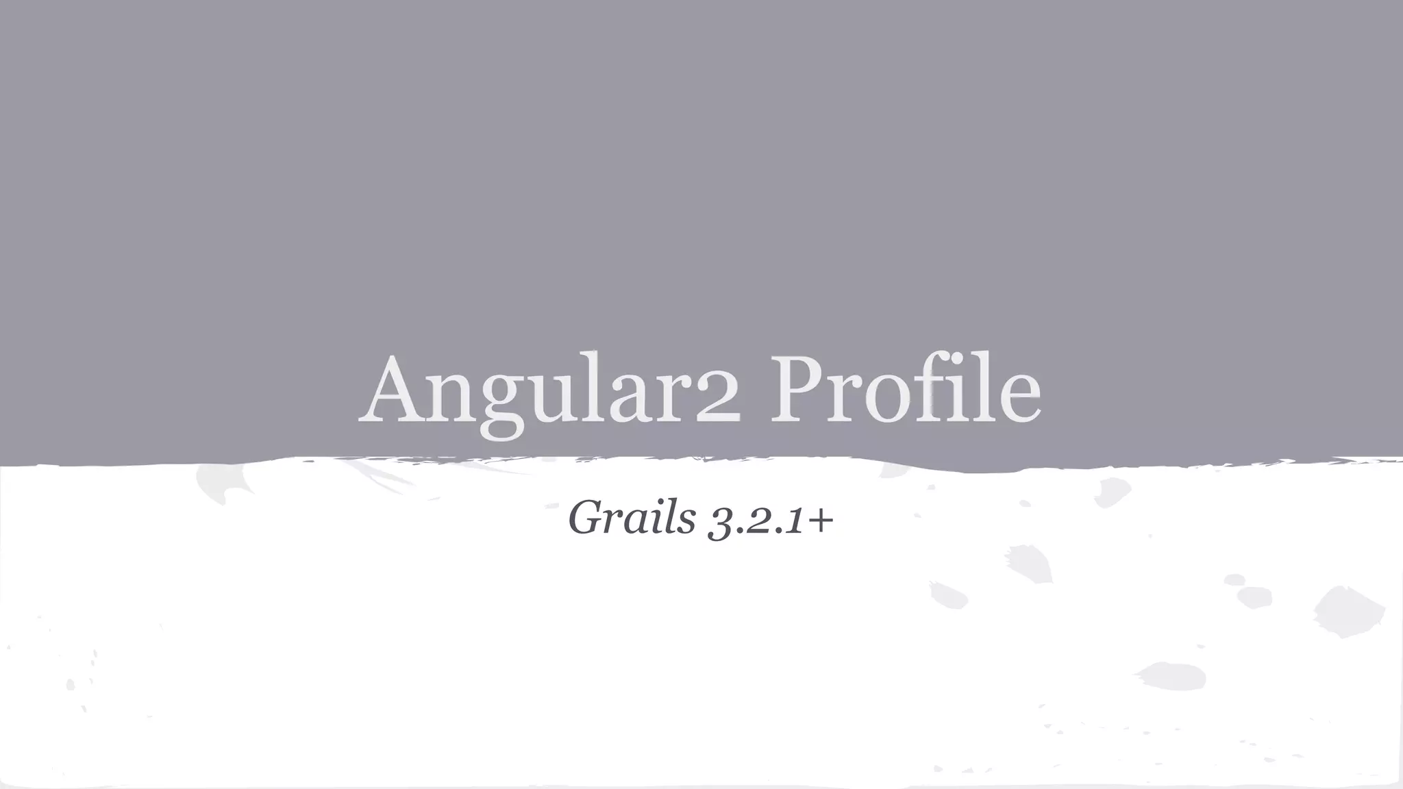 Angular2 Profile Grails 3.2.1+ 