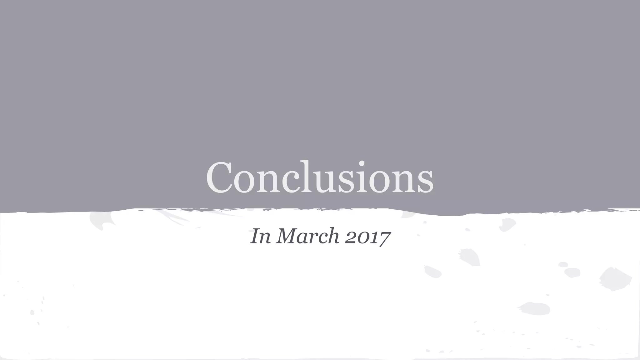 Conclusions In March 2017 