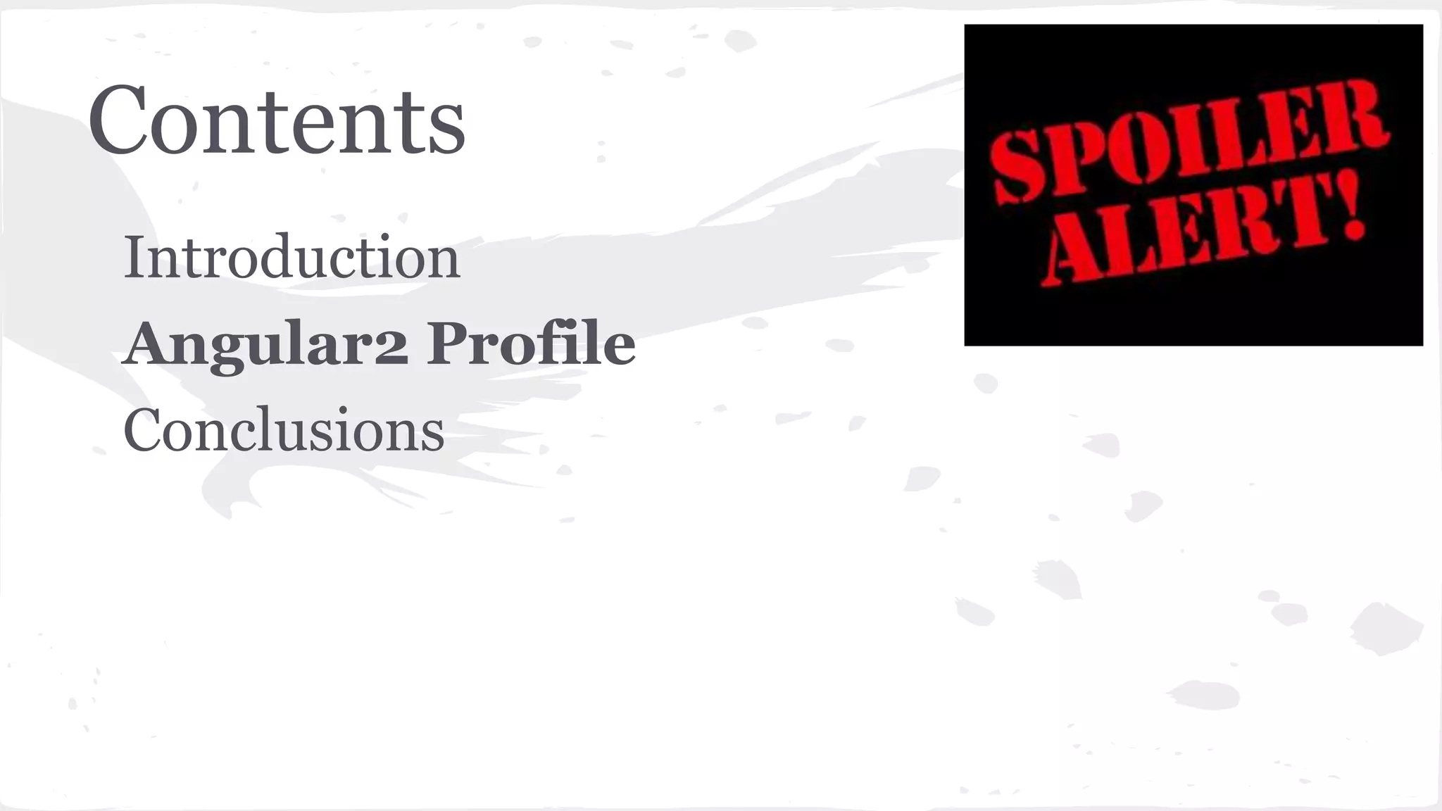 Contents Introduction Angular2 Profile Conclusions 