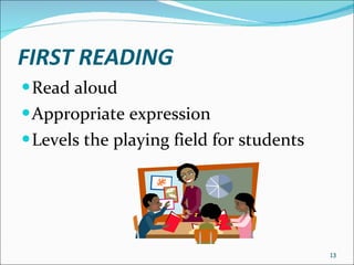 FIRST READING Read aloud Appropriate expression Levels the playing field for students 