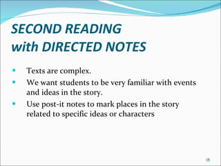 SECOND READING with DIRECTED NOTES Texts are complex. We want students to be very familiar with events and ideas in the story. Use post-it notes to mark places in the story related to specific ideas or characters 