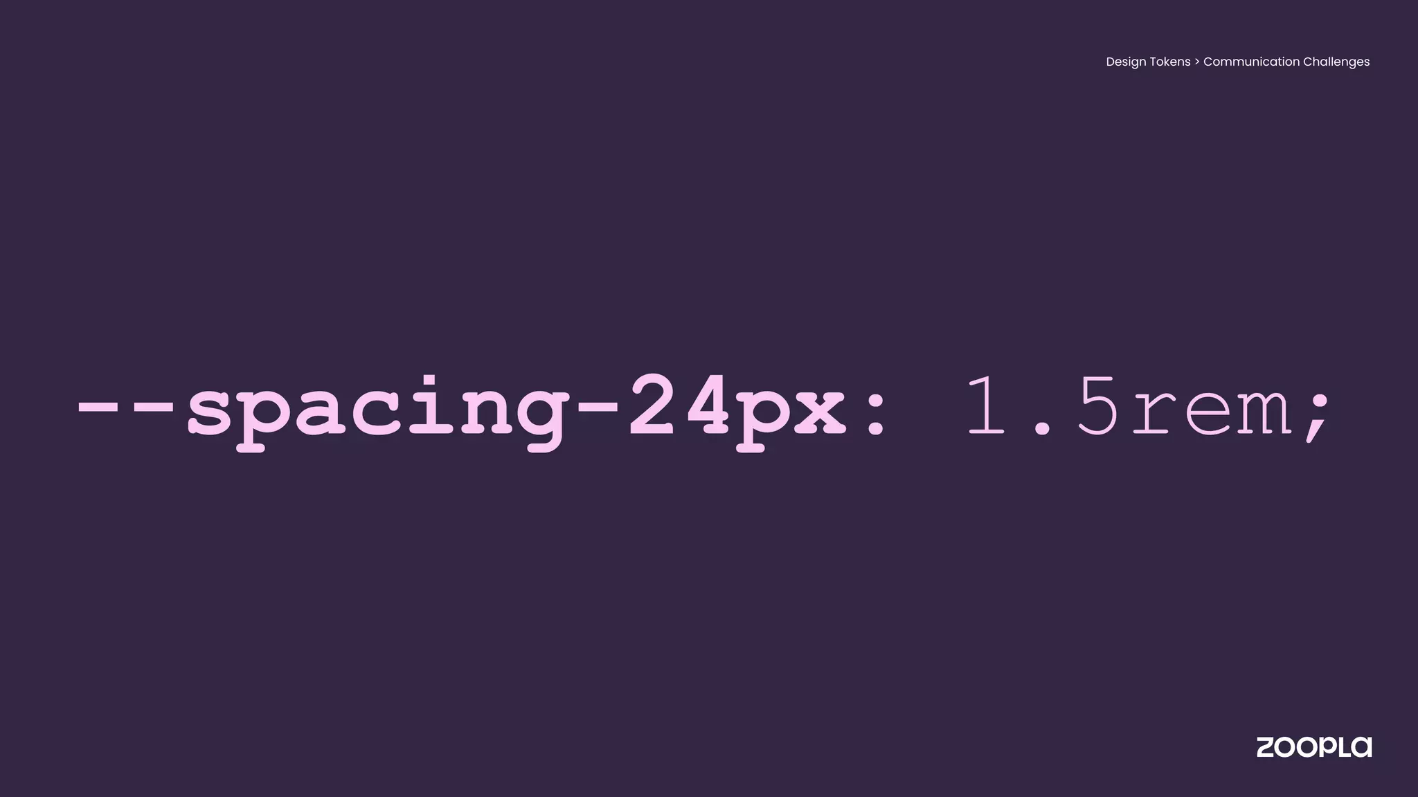 --spacing-24px: 1.5rem;
Design Tokens > Communication Challenges
 