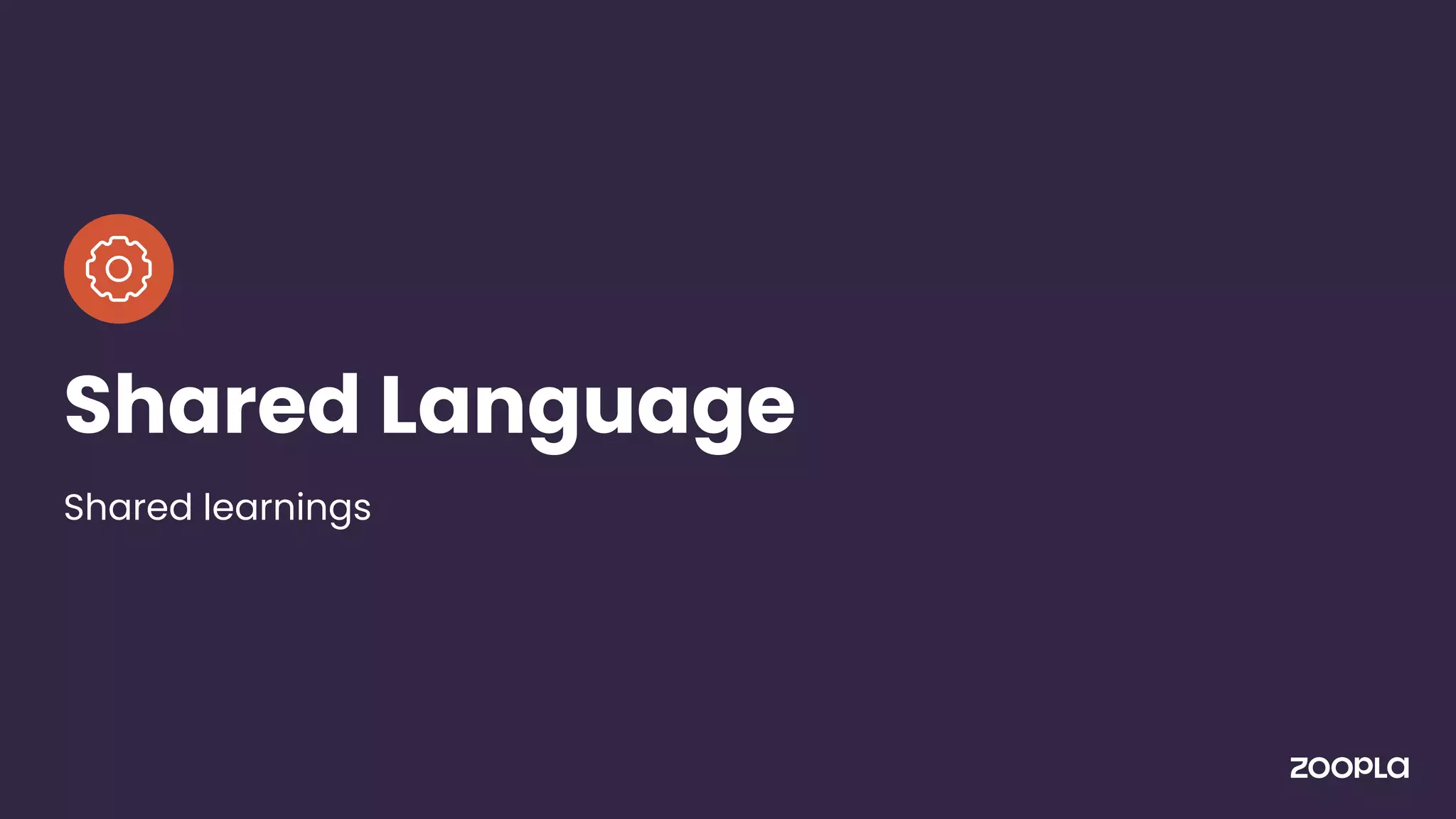 Shared Language
Shared learnings
 