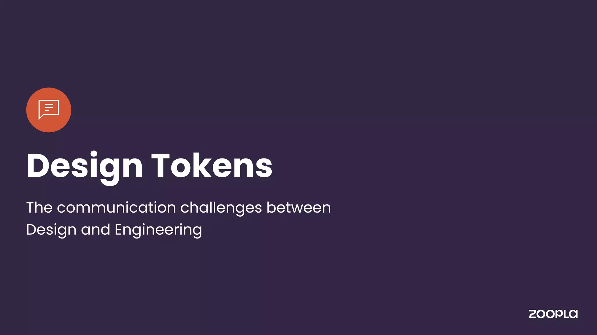 Design Tokens
The communication challenges between
Design and Engineering
 