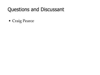 Questions and Discussant Craig Pearce 