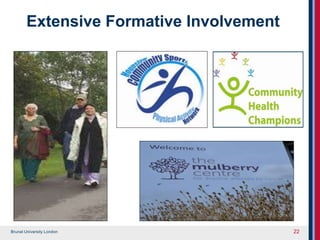 Brunel University London
Extensive Formative Involvement
22
 