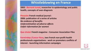 www.cancer-rose.fr
Whistleblowing en France
2003 : Bernard Junod, researcher in epidemiology and public
health, concepts o...