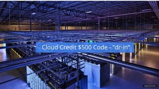 Google confidential │ Do not distribute
Cloud Credit $500 Code - “dr-in”
Images by Connie Zhou
 