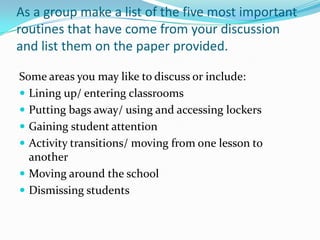 As a group make a list of the five most important
routines that have come from your discussion
and list them on the paper ...