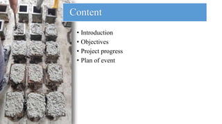 • Introduction
• Objectives
• Project progress
• Plan of event
Content
 